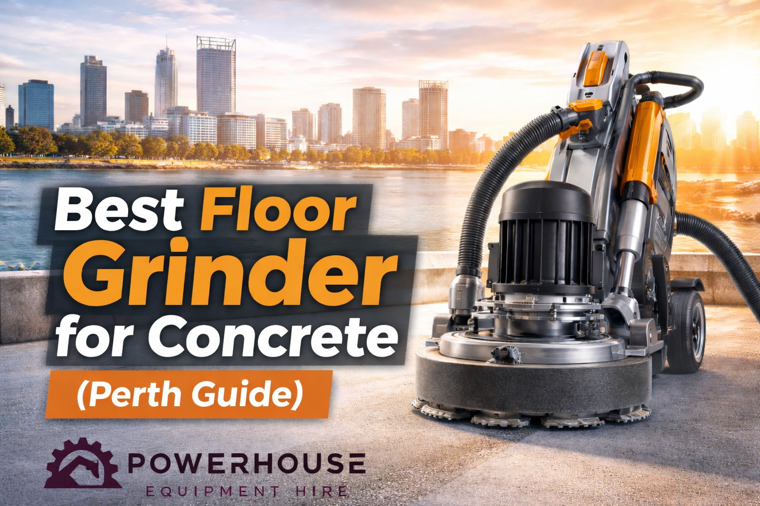 best floor grinder for concrete in Perth with industrial machine and PowerHouse Equipment Hire branding